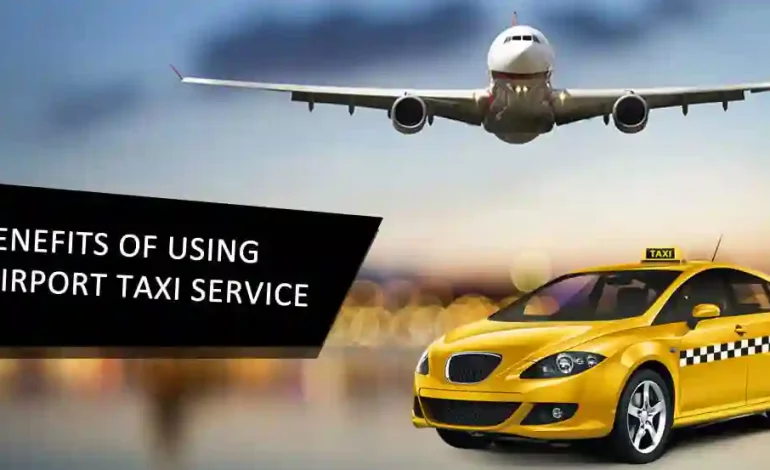 Consider These 7 Factors When Choosing an Airport Taxi Service